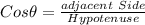 Cos \theta = \frac{adjacent \ Side}{Hypotenuse}\\