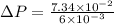 \Delta P=\frac{7.34\times 10^{-2}}{6\times 10^{-3}}