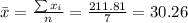 \bar x= \frac{\sum x_i}{n}=\frac{211.81}{7}=30.26