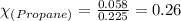 \chi_{(Propane)}=\frac{0.058}{0.225}=0.26