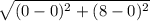 \sqrt{(0-0)^{2} + (8-0)^{2} }