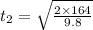 t_2=\sqrt{\frac{2\times 164}{9.8}}