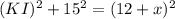 (KI)^2+15^2=(12+x)^2