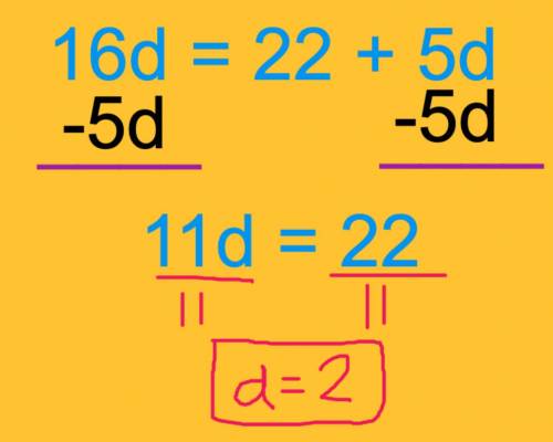 Solve the equation 16 D equals 22+ 5d