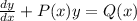 \frac{dy}{dx} +P(x) y=Q(x)