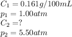 C_1=0.161g/100mL\\p_1=1.00atm\\C_2=?\\p_2=5.50atm