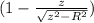(1-\frac{z}{\sqrt{z^2-R^2} } )