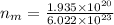 n_m=\frac{1.935\times 10^{20}}{6.022\times 10^{23}}