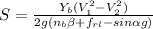 S = \frac{Y_b(V_1^2-V_2^2)}{2g(n_b\beta+f_{rl}-sin\alpha g)  }