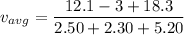 v_{avg}=\dfrac{12.1-3+18.3}{2.50+2.30+5.20}
