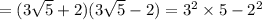 =(3\sqrt{5}+2)(3\sqrt{5}-2)=3^2\times 5 - 2^2