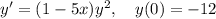 y'=(1-5x)y^2, \quad y(0)=-12