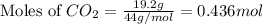 \text{Moles of }CO_2=\frac{19.2g}{44g/mol}=0.436mol