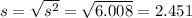 s = \sqrt{s^2} = \sqrt{6.008} = 2.451