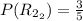 P(R_{2_2}) = \frac{3}{5}