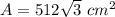 A=512\sqrt{3}\ cm^2