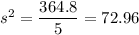 s^2 = \dfrac{364.8}{5}} = 72.96