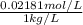 \frac{0.02181 mol/L}{1 kg/L}