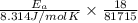 \frac{E_{a}}{8.314 J/mol K} \times \frac{18}{81715}