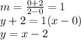 m=\frac{0+2}{2-0}=1\\y+2=1(x-0)\\y=x-2