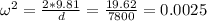 \omega^2 = \frac{2*9.81}{d} = \frac{19.62}{7800} = 0.0025