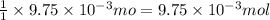 \frac{1}{1}\times 9.75\times 10^{-3}mo=9.75\times 10^{-3}mol