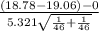 \frac{(18.78 - 19.06)- 0}{5.321\sqrt{\frac{1}{46}+\frac{1}{46}  } }