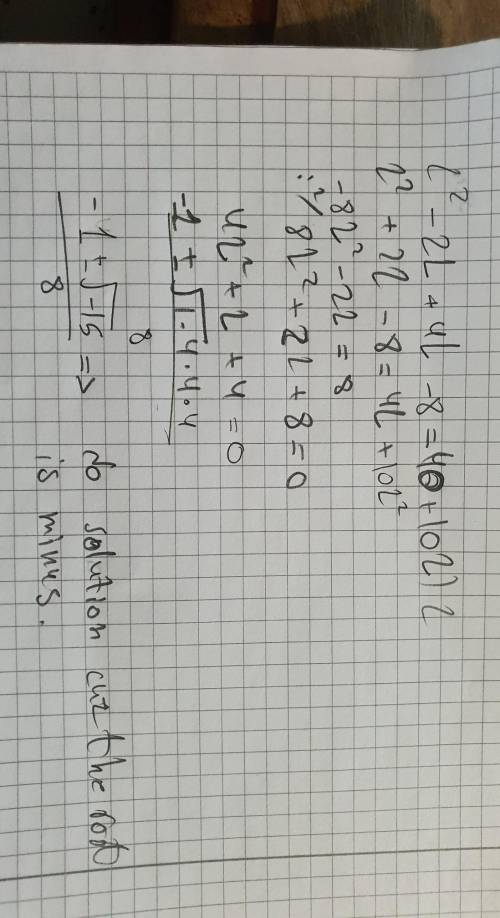 (L+4)(L-2) = .5×(8+2L)×L What is L