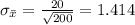 \sigma_{\bar x}= \frac{20}{\sqrt{200}}=1.414