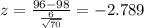 z=\frac{96-98}{\frac{6}{\sqrt{70}}}=-2.789