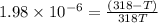 1.98 \times 10^{-6} = \frac{(318 - T)}{318T}