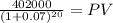\frac{402000}{(1 + 0.07)^{20} } = PV