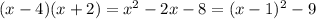 (x-4)(x+2)=x^2-2x-8=(x-1)^2-9