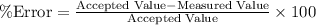 \% \text{Error} = \frac{\text{Accepted Value}-\text{Measured Value}}{\text{Accepted Value}}\times 100