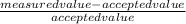 \frac{measured value - accepted value}{accepted value}