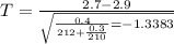 T = \frac{2.7 - 2.9}{\sqrt{\frac{0.4}^{2}{12} + \frac{0.3}^{2}{10}}} = -1.3383