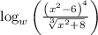 \log _{w}\left(\frac{\left(x^{2}-6\right)^{4}}{\sqrt[3]{x^{2}+8}}\right)