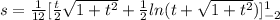 s=\frac{1}{12}[\frac{t}{2}\sqrt{1+t^2}+\frac{1}{2}ln(t+\sqrt{1+t^2})]^{1}_{-2}