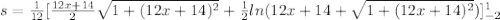 s=\frac{1}{12}[\frac{12x+14}{2}\sqrt{1+(12x+14)^2}+\frac{1}{2}ln(12x+14+\sqrt{1+(12x+14)^2})]^{1}_{-2}