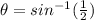 \theta = sin^{-1} (\frac{1}{2})