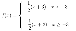 \large\boxed{f(x)=\begin{cases}-\dfrac{1}{2}(x+3)\quad x