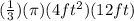 (\frac{1}{3})(\pi)(4 ft^{2})(12 ft)