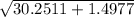 \sqrt{30.2511+1.4977}