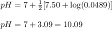 pH=7+\frac{1}{2}[7.50+\log (0.0489)]\\\\pH=7+3.09=10.09