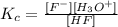 K_c=\frac{[F^-][H_3O^+]}{[HF]}