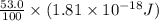 \frac{53.0}{100}\times (1.81\times 10^{-18}J)