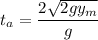 t_a=\dfrac{2\sqrt{2gy_m}}{g}