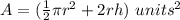 A=(\frac{1}{2}\pi r^{2}+2rh)\ units^2