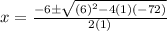 x = \frac{-6 \pm \sqrt{(6)^2-4(1)(-72)}}{2(1)}