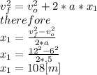 v_{f}^{2}=  v_{o}^{2}+2*a*x_{1} \\therefore\\x_{1} =\frac{v_{f}^{2}-v_{o}^{2}}{2*a} \\x_{1} =\frac{12^{2}-6^{2}}{2*.5}\\x_{1} =108[m]